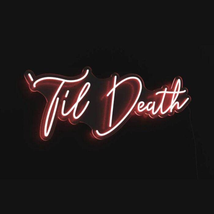 Til Death V4 Led Custom Neon Sign