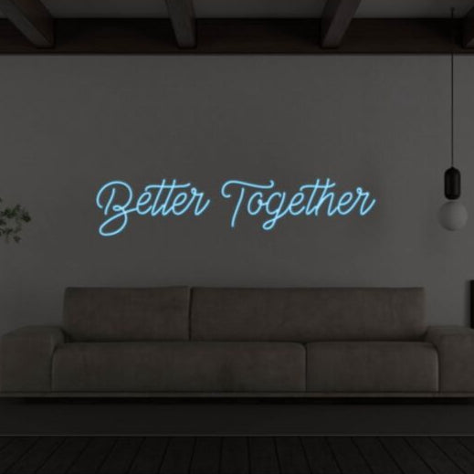 Better Together Led Custom Neon Sign
