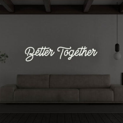 Better Together Led Custom Neon Sign