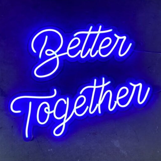 Better Together Led Custom Neon Sign
