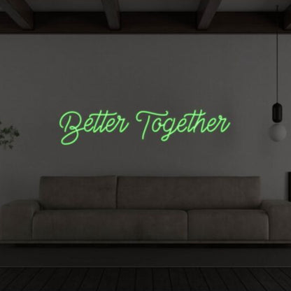 Better Together Led Custom Neon Sign