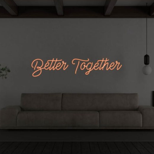 Better Together Led Custom Neon Sign