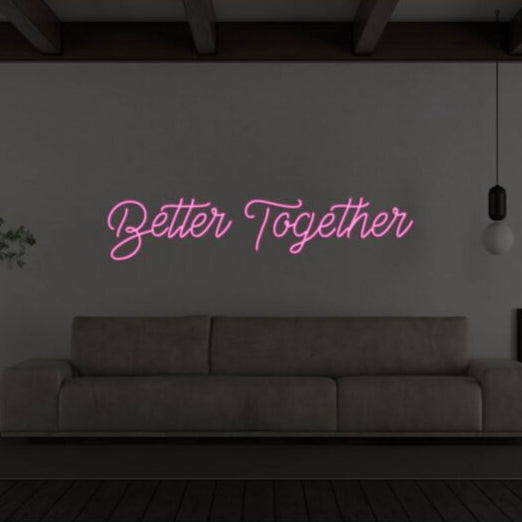 Better Together Led Custom Neon Sign