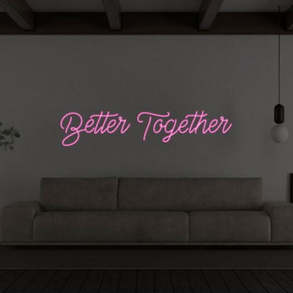 Better Together Led Custom Neon Sign