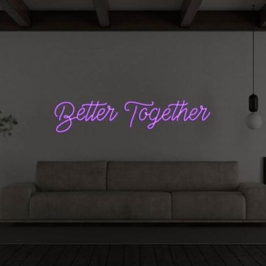 Better Together Led Custom Neon Sign