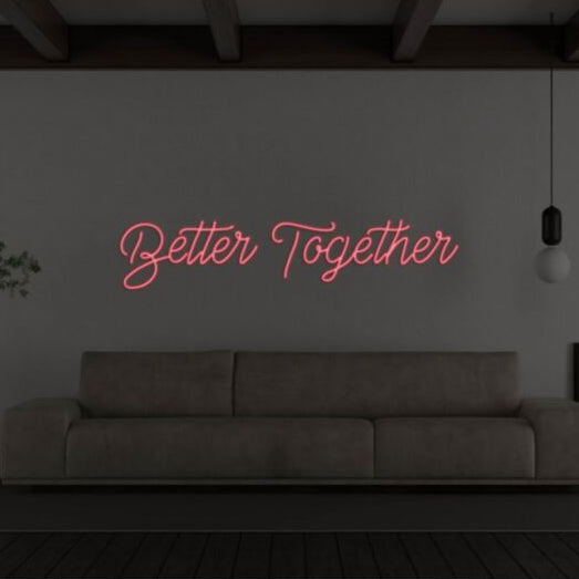 Better Together Led Custom Neon Sign