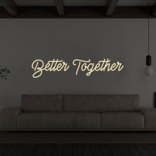 Better Together Led Custom Neon Sign