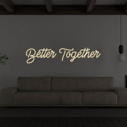 Better Together Led Custom Neon Sign