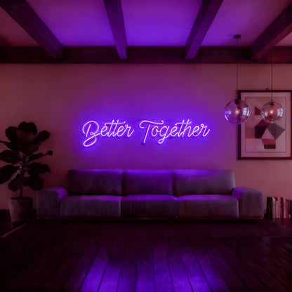 Better Together Led Custom Neon Sign