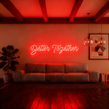 Better Together Led Custom Neon Sign