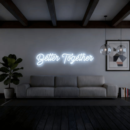Better Together Led Custom Neon Sign