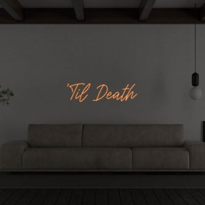 Til Death V1 Led Custom Neon Sign