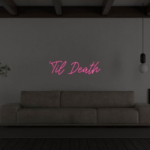 Til Death V1 Led Custom Neon Sign