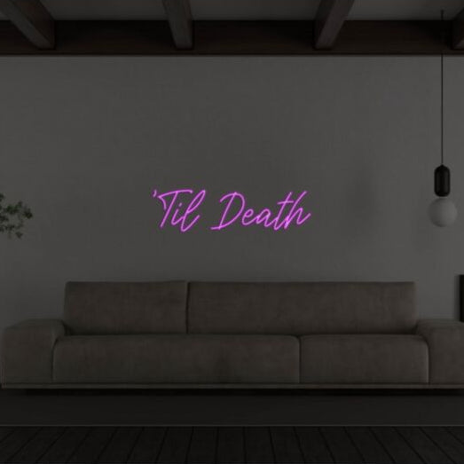 Til Death V1 Led Custom Neon Sign