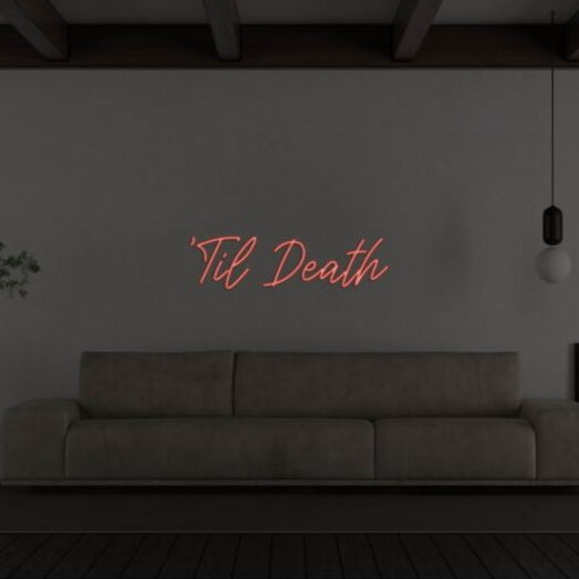 Til Death V1 Led Custom Neon Sign