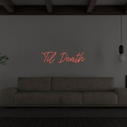 Til Death V1 Led Custom Neon Sign