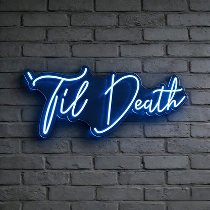 Til Death V4 Led Custom Neon Sign