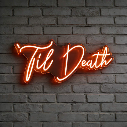 Til Death V4 Led Custom Neon Sign
