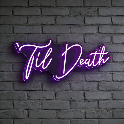 Til Death V4 Led Custom Neon Sign