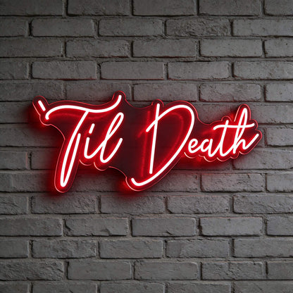 Til Death V4 Led Custom Neon Sign