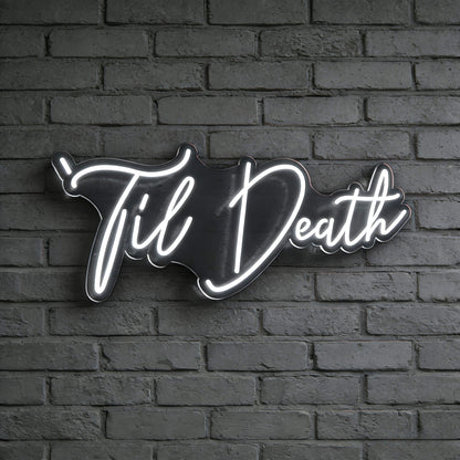 Til Death V4 Led Custom Neon Sign
