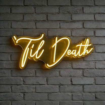Til Death V4 Led Custom Neon Sign