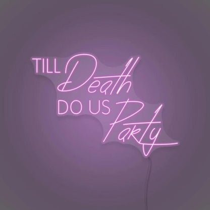 Til Death Do Us Party V3 Led Custom Neon Sign