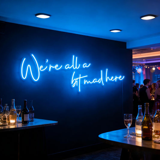 Were All A Bit Mad Here Led Custom Neon Sign