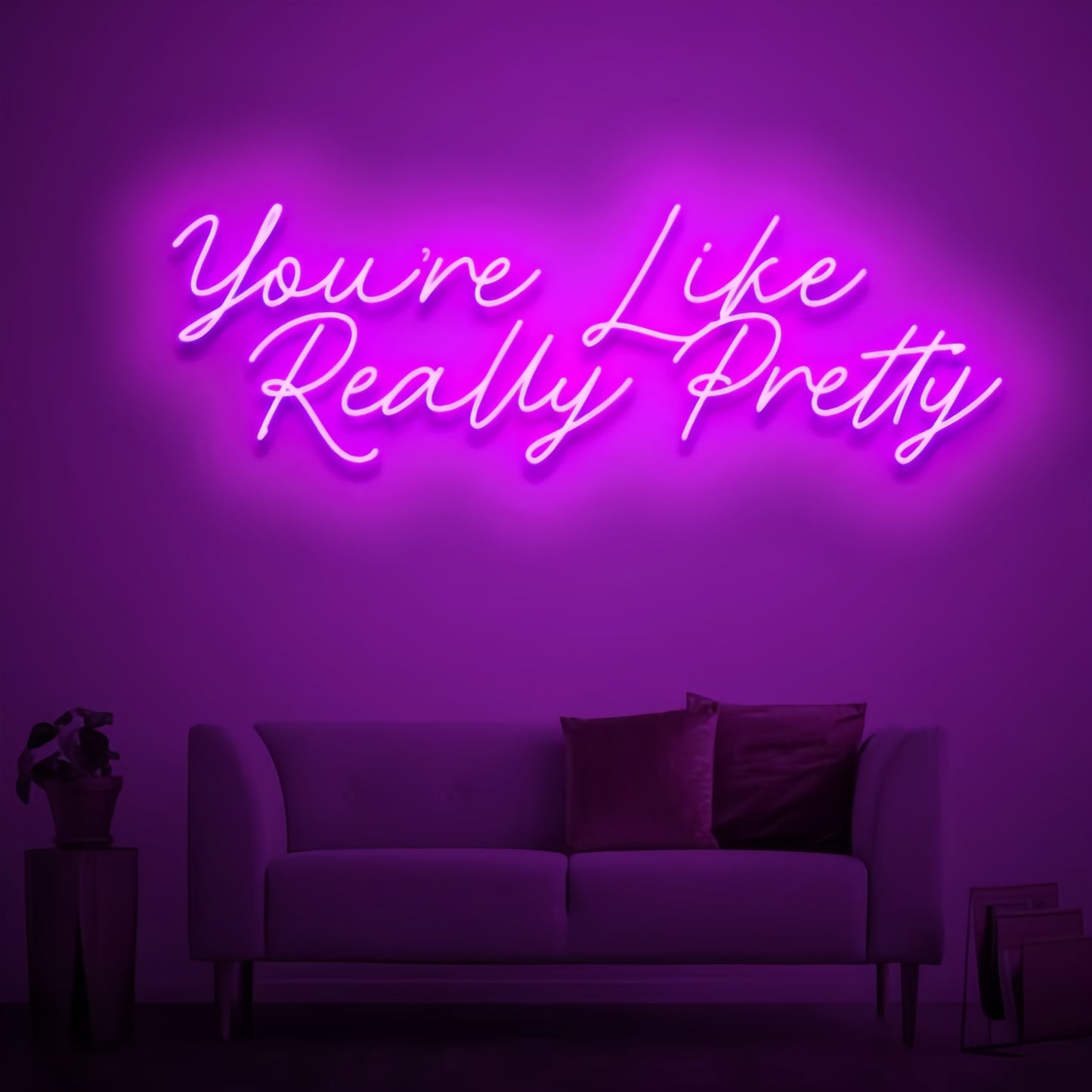 You Are Like Really Pretty V2 Led Custom Neon Sign